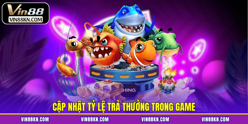 Cập nhật tỷ lệ trả thưởng trong game