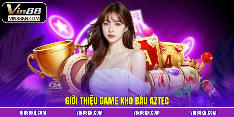Giới thiệu game kho báu Aztec