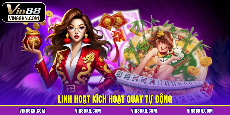 Linh hoạt kích hoạt quay tự động