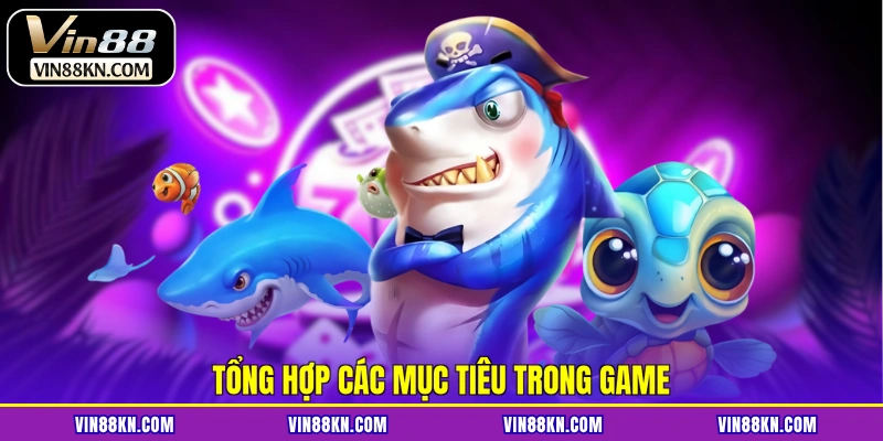 Tổng hợp các mục tiêu trong game