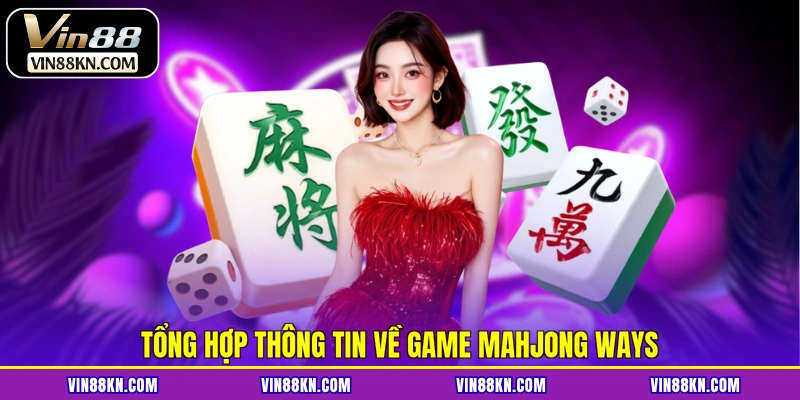 Tổng hợp thông tin về game Mahjong Ways